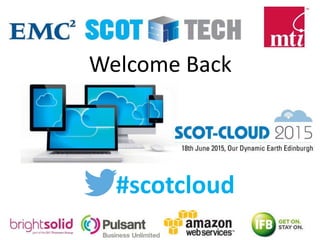 Welcome Back
#scotcloud
 