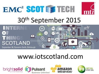 30th September 2015
www.iotscotland.com
 