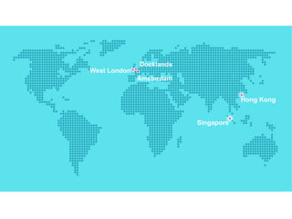 Miami
Edinburgh & Glasgow
Singapore
Sofia
West London
Docklands
Amsterdam
Hong Kong
Singapore
 