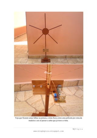 Veja que ficaram umas falhas na pintura, a tinta ficou como uma película por cima da
                madeira e era só passar a unha que já tirava a tinta.



                                                                        5|Página
                       www.blogdopicco.blogspot.com
 