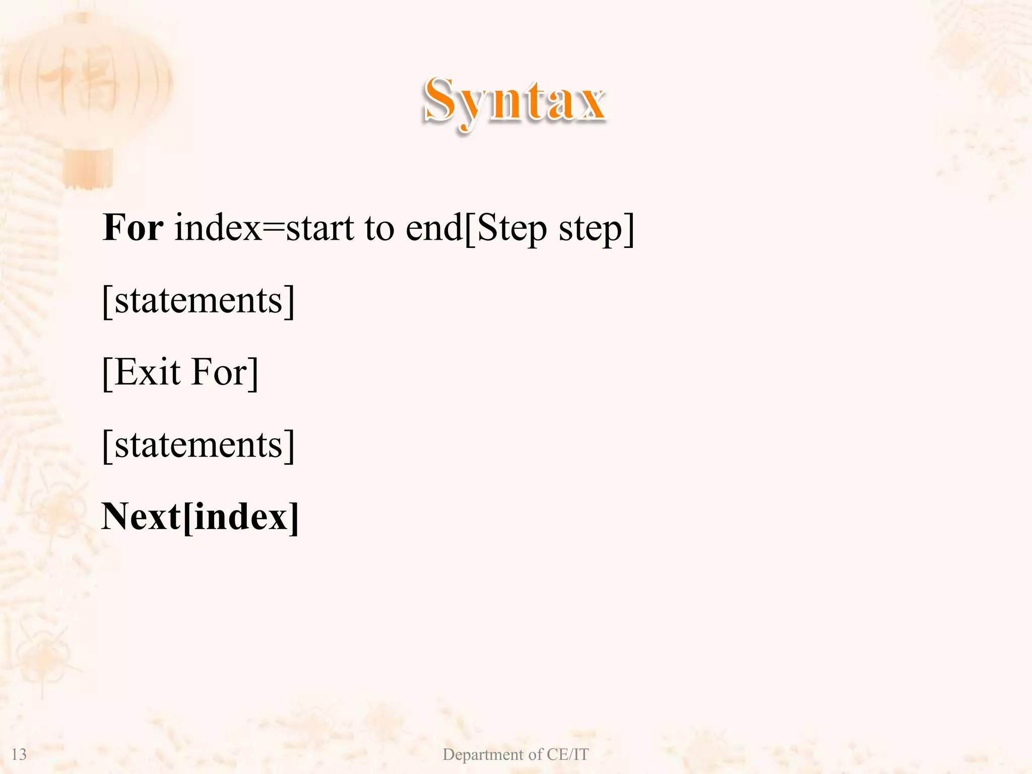 Syntax For index=start to end[Step step][statements][Exit For][statements]Next[index]13Department of CE/IT