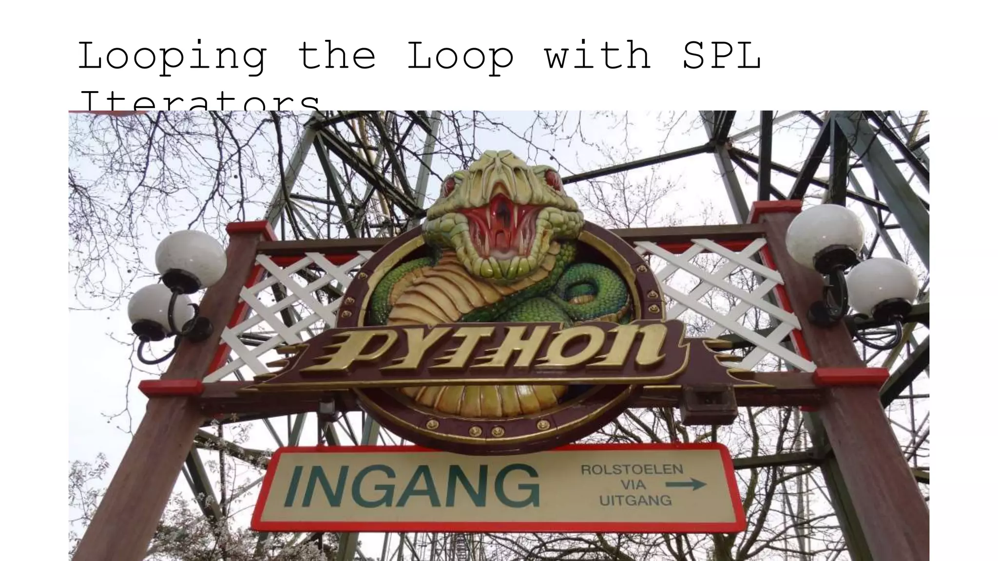 Looping the Loop with SPL
Iterators
 