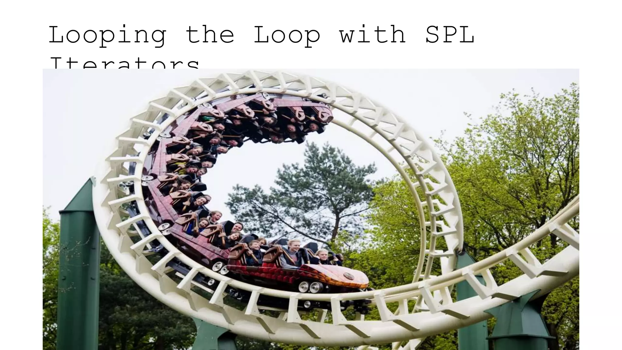 Looping the Loop with SPL
Iterators
 