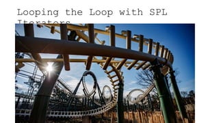 Looping the Loop with SPL
Iterators
 