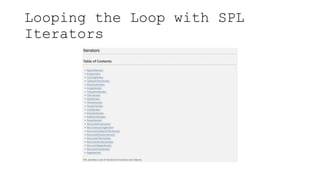 Looping the Loop with SPL
Iterators
 