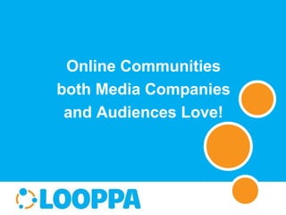 Online Communities both Media Companies and Audiences Love! 