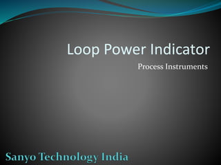 Loop Power Indicator
Process Instruments
