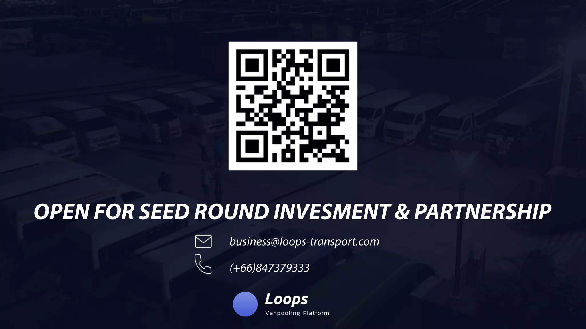 business@loops-transport.com
(+66)847379333
OPENFORSEEDROUNDINVESMENT&PARTNERSHIP