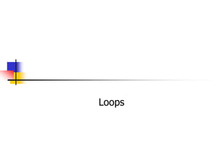 Loops
 