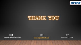 Query@cetpainfotech.com www.cetpainfotech.com +91-9911417779
 