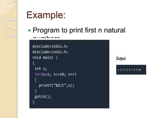 Example:
 Program to print first n natural
numbers
 