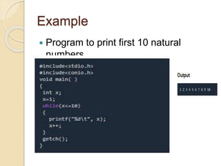 Example
 Program to print first 10 natural
numbers
 