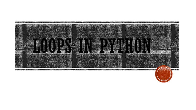 Loops in python.pptx/ introduction to loops in python | PPTX