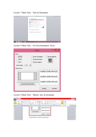 Lección 7 Menú Vista - Vista de Documento
Lección 8 Menú Vista - Uso de la herramienta Zoom
Lección 9 Menú Vista - Alternar vista de documento
 
