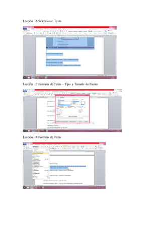 Lección 16 Seleccionar Texto
Lección 17 Formato de Texto – Tipo y Tamaño de Fuente
Lección 18 Formato de Texto
 