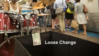 Loose Change
 