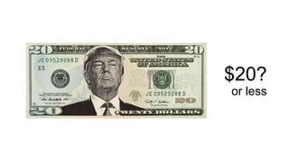 $20?
or less
 