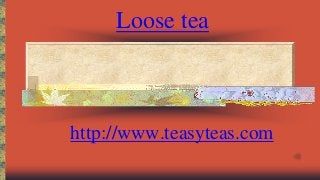 Loose tea

http://www.teasyteas.com

 