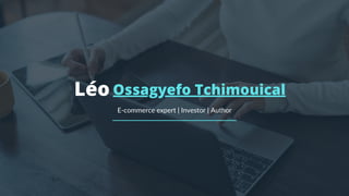 Léo Ossagyefo Tchimouical
E-commerce expert | Investor | Author
 