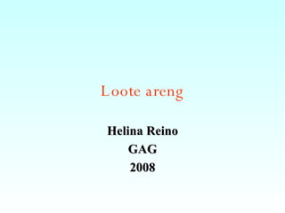 Loote areng Helina Reino GAG 2008 