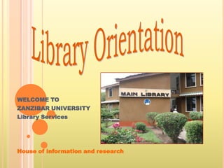 WELCOME TO
ZANZIBAR UNIVERSITY
Library Services




House of information and research
 