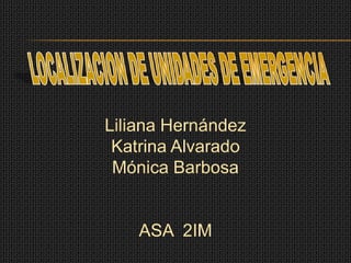 Liliana Hernández
Katrina Alvarado
Mónica Barbosa

ASA 2IM

 