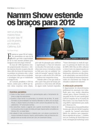 126 WWW.MUSICAEMERCADO.COM.BR
Pré-feira Namm Show
Vem aí uma das
maiores feiras
do setor: dias 19
a 22 de janeiro,
em Anaheim,
Califórnia, EUA
Por Paola Abregú
NammShowestende
osbraçospara2012
Esperam-se quase 90 mil visitan-
tes, provenientes de mais de 90
países, que terão a oportunidade
de ver os mais recentes produtos para
inaugurarumanovaetapacomercial.
Os mais de 1.400 expositores esta-
rão proporcionando descontos e ofer-
tas especiais durante os quatro dias do
show, além da chance de experimentar
os produtos em primeira mão e voltar
aos seus lares e lojas com as novidades
e tecnologias com que se trabalharão
ao longo do ano.
Joe Lamond, presidente e CEO da
Namm, contou para a M&M que ha-
verá várias surpresas nesta edição,
pois tudo foi planejado para melhorar
a segmentação e o fluxo de visitantes
no show floor. Por outro lado, as compa-
nhias mais novas e inovadoras estarão
no Hall, para criar um ambiente “cor-
redor de inovação” especial. Cabe des-
tacar que a cada ano de 15% a 20% dos
expositores são companhias novas.
Falando sobre a crise que ainda as-
sola o país e boa parte da Europa, per-
guntamos se a feira havia sido afetada
de algum modo. Lamond respondeu:
“Vimos diminuição na venda de espa-
ços e na presença de dealers nos anos
de 2009 e 2010. Mas em 2011, voltamos
a crescer tanto em espaços quanto em
companhias expositoras e, surpreen-
dentemente, obtivemos um alto núme-
ro de cadastrados, com mais de 90 mil.
Paraestaediçãojáestamosexperimen-
tando um crescimento nas vendas de
estandes e cadastro de visitantes”.
A educação presente
O departamento de desenvolvimento
profissional da associação tem traba-
lhado para criar sessões educativas
valiosas para a Namm University, co-
meçando, no dia 19, com a sessão geral
Café de Campeões até as 43 sessões do
Idea Center e da Zona Hands-On-Trai-
ning (HOT), especialmente para áudio
pro e shows ao vivo.
DestaqueparaachamadaBreakfast
Session,que,alémdoCafédeCampeões
— quando Joe Lamond entrevistará
líderes da indústria para perguntar-
lhesossegredosdosucesso —,também
terá um workshop de David Meerman
Scott,estrategistademarketingeautor
Eventos paralelos
• Todos os dias haverá concertos e apresentações após o fechamento do
show a cargo dos expositores.
• Quando a expo fechar na quinta-feira, no primeiro dia da feira, 19, serão
honradas as personalidades da indústria falecidas no último ano na seção
Tribute, e depois haverá uma festa no John Lennon Educational Tour Bus,
celebrando o 15º aniversário da feira.
• Na sexta-feira, haverá a Legends Jam, quando reconhecidos músicos de
rock tocarão juntos no palco do lobby principal. Depois serão concedidos os
Prêmios TEC, no Hotel Hilton.
• No sábado à noite, acontecerá o Celebrity Jam, com atores e escritores fa-
mosos e estrelas do esporte. Depois, serão levadas a cabo as finais da com-
petição entre as escolas School Jam USA, em Downtown Disney.
osbraçospara2012
Joe Lamond, presidente e CEO da Namm
mm58_namm.indd 126 12/12/11 21:09
 