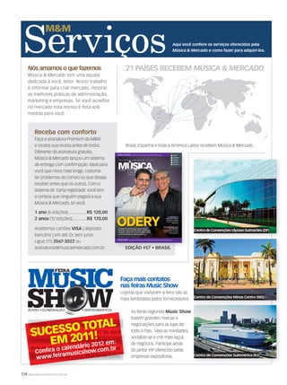134 WWW.MUSICAEMERCADO.COM.BR
21 PAÍSES RECEBEM MÚSICA & MERCADO
Aqui você confere os serviços oferecidos pela
Música & Mercado e como fazer para adquiri-los.
Brasília, DF ................ 26 e 27 de março
Porto Alegre, RS ............16 e 17 de abril
Curitiba, PR ...................14 e 15 de maio
Belo Horizonte, MG .... 18 e 19 de junho
Rio de Janeiro, RJ .........15 a 17 de julho
Nós amamos o que fazemos
Música & Mercado tem uma equipe
dedicada à você, leitor. Nosso trabalho
é informar para criar mercado, mostrar
as melhores práticas de administração,
marketing e empresas. Se você acredita
no mercado esta revista é feita sob
medida para você.
Brasil, Espanha e toda a América Latina recebem Música & Mercado.
Receba com conforto
Faça a assinatura Premium da M&M
e receba sua revista antes de todos.
Diferente da assinatura gratuita,
Música & Mercado lançou um sistema
de entrega com confirmação. Ideal para
você que mora mais longe, costuma
ter problemas de correio ou que deseja
receber antes que os outros. Com o
sistema de ‘carta registrada’ você tem
a certeza que ninguém pegará a sua
Música & Mercado, só você.
1 ano (6 edições) ............... R$ 120,00
2 anos (12 edições).............R$ 170,00
Aceitamos cartões VISA | depósito
bancário | em até 2x sem juros
Ligue (11) 3567-3022 ou
assinaturas@musicaemercado.com.br
As feiras regionais Music Show
trazem grandes marcas e
negociações para as lojas de
todo o País. Veja as novidades,
socialize-se e crie mais laços
de negócios. Participe ainda
do jantar VIP oferecido pelas
empresas expositoras.
Faça mais contatos
nas feiras Music Show
Lojistas que visitaram a feira são as
mais lembradas pelos fornecedores
Music Show
Centro de Convenções SulAmérica (RJ)
Centro de Convenções Ulysses Guimarães (DF)
Centro de Convenções Minas Centro (MG)
EDIÇÃO #57 • BRASILEDIÇÃO #57 • BRASIL
WWW.MUSICAEMERCADO.COM.BR | NOVEMBRO E DEZEMBRO DE 2011 | Nº 57 | ANO 10WWW.MUSICAEMERCADO.COM.BR | NOVEMBRO E DEZEMBRO DE 2011 | Nº 57 | ANO 10WWW.MUSICAEMERCADO.COM.BR | NOVEMBRO E DEZEMBRO DE 2011 | Nº 57 | ANO 10WWW.MUSICAEMERCADO.COM.BR | NOVEMBRO E DEZEMBRO DE 2011 | Nº 57 | ANO 10WWW.MUSICAEMERCADO.COM.BR | NOVEMBRO E DEZEMBRO DE 2011 | Nº 57 | ANO 10WWW.MUSICAEMERCADO.COM.BR | NOVEMBRO E DEZEMBRO DE 2011 | Nº 57 | ANO 10WWW.MUSICAEMERCADO.COM.BR | NOVEMBRO E DEZEMBRO DE 2011 | Nº 57 | ANO 10
INFORMAÇÃO PARA O MERCADO DE ILUMINAÇÃO, ÁUDIO E INSTRUMENTOS MUSICAISINFORMAÇÃO PARA O MERCADO DE ILUMINAÇÃO, ÁUDIO E INSTRUMENTOS MUSICAISINFORMAÇÃO PARA O MERCADO DE ILUMINAÇÃO, ÁUDIO E INSTRUMENTOS MUSICAISINFORMAÇÃO PARA O MERCADO DE ILUMINAÇÃO, ÁUDIO E INSTRUMENTOS MUSICAISINFORMAÇÃO PARA O MERCADO DE ILUMINAÇÃO, ÁUDIO E INSTRUMENTOS MUSICAISINFORMAÇÃO PARA O MERCADO DE ILUMINAÇÃO, ÁUDIO E INSTRUMENTOS MUSICAISINFORMAÇÃO PARA O MERCADO DE ILUMINAÇÃO, ÁUDIO E INSTRUMENTOS MUSICAISINFORMAÇÃO PARA O MERCADO DE ILUMINAÇÃO, ÁUDIO E INSTRUMENTOS MUSICAISINFORMAÇÃO PARA O MERCADO DE ILUMINAÇÃO, ÁUDIO E INSTRUMENTOS MUSICAIS
PASSE ESTA REVISTA PARA SEUS FUNCIONÁRIOSPASSE ESTA REVISTA PARA SEUS FUNCIONÁRIOSPASSE ESTA REVISTA PARA SEUS FUNCIONÁRIOSPASSE ESTA REVISTA PARA SEUS FUNCIONÁRIOSPASSE ESTA REVISTA PARA SEUS FUNCIONÁRIOSPASSE ESTA REVISTA PARA SEUS FUNCIONÁRIOSPASSE ESTA REVISTA PARA SEUS FUNCIONÁRIOSPASSE ESTA REVISTA PARA SEUS FUNCIONÁRIOS
PASSOAPASSO Como fazer uma promoção de vendas eficaz PÁG.90
PASSE ESTA REVISTA PARA SEUS FUNCIONÁRIOSPASSE ESTA REVISTA PARA SEUS FUNCIONÁRIOSPASSE ESTA REVISTA PARA SEUS FUNCIONÁRIOSPASSE ESTA REVISTA PARA SEUS FUNCIONÁRIOS
GERENTE
COMPRADOR
VENDEDOR 1
VENDEDOR 2
VENDEDOR 3
STEVE JOBS O legado do executivo para a indústria de instrumentos musicais PÁG. 100
OEMPREENDEDORISMODAODERY|NOVEMBROEDEZEMBRO2011|Nº57MÚSICA&MERCADO
A história da empresa que nasceu de uma
fabricação dentro de casa e hoje exporta para
20 países, cresce 30% ao ano e almeja a China
como consumidor de seus produtos PÁG. 74
PDV NO MERCADO
DA MÚSICA
As principais técnicas para
que os clientes comprem
na sua loja PÁG. 68
O CLIENTE TE
DEU UM FORA?
Aprenda a contornar
os ‘nãos’ para vender
mais PÁG. 110
Mauricio e Odery Cunha,Mauricio e Odery Cunha,
fundadores da Odery Drumsfundadores da Odery Drumsfundadores da Odery Drums
mm57_capa.indd 2 04/11/11 20:01
Brasília, DF 26 e 27 de março
15 a 17 de julho
Brasília, DF ................ 26 e 27 de março
Porto Alegre, RS ............16 e 17 de abril
Curitiba, PR ...................14 e 15 de maio
Belo Horizonte, MG .... 18 e 19 de junho
Rio de Janeiro, RJ .........15 a 17 de julho
servicos58.indd 134 12/12/11 21:40
 