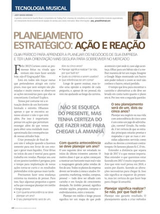 64 WWW.MUSICAEMERCADO.COM.BR
PLANEJAMENTO
ESTRATÉGICO: AÇÃO E REAÇÃO
JOEY GROSS BROWN
TECNOLOGIA MUSICAL
GUIA PRÁTICO PARA APRENDER A PLANEJAR OS NEGÓCIOS DE SUA EMPRESA
E TER UMA ORIENTAÇÃO MAIS SEGURA PARA SOBREVIVER NO MERCADO
Feliz 2012! Curioso como as pro-
messas feitas na virada apa-
rentam não mais fazer sentido
hoje, não é? Engraçado? Não.
Está em todos nós traçar metas
que pretendemos atingir em curto
prazo, mas que nem sempre são pla-
nejadas e muito menos se observam
as ações necessárias para que elas se
concretizem. Confuso? Explico.
Temos por costume ver a si-
tuação dentro de um horizonte
limitado e estreito. Olhamos
apenas o que se encontra ao
nosso alcance e não o que está
além. Por isso é importante
pensar em ações que permitam
enxergar além do que vemos
para obter uma realidade mais
aproximada das consequências
de nossas atitudes hoje.
Criar promoção de final de
ano não é solução quando a fazemos
somente para nos livrar de um esto-
que e gerar mais liquidez. Tirar férias
no início do ano é mortal para quem
trabalha em vendas. Planejar seu ano
sóemjaneirotambéméperigoso,pois
o tempo para implantação de novas
ações torna-se curto e os resultados
pretendidos virão apenas mais tarde.
Precisamos fazer uma mudança
extrema na maneira de pensar. Para
isso, faço algumas perguntas a quem
achaqueconsegueplanejaremmédio
e longo prazos:
• Com quanta antecedência se deve
planejar um ano?
• O seu planejamento será de um,
é gerente comercial da Quanta Music e proprietário da Trading Post, empresa de consultoria em áudio e instrumentos musicais especializada
em treinamento técnico/comercial de equipes de vendas para esses mercados. Mais informações: joey_gross@hotmail.com
acontecereporondeir,casoalgoacon-
teça. Olhar para um biênio não é a me-
lhor maneira de ter um mapa. Imagine
o Google Maps mostrando um bairro
sem poder reduzir o zoom: se você não
conhece o bairro, estará perdido.
O tempo que leva para encontrar o
caminho e alternativas a ele deve ser
levado em conta tanto quanto o plano
em si. Por isso vem a segunda questão:
O seu planejamento
será de um, dois ou
cinco anos?
Planejar seu negócio ou sua vida
com antecedência de cinco anos
éumcomoumjogodeadivinha-
ção, correto? Errado. Na verda-
de, é ter certeza de que as estra-
das principais estarão prontas e
mapeadas e que as ruas e ave-
nidas adjacentes servirão como
atalhos ou desvios a eventuais contra-
tempos. Os famosos planos B, C, D etc.
Entender a distância que separa
hoje de 2017 é o que menos importa.
Mas entender o que queremos estar
fazendo em 2017 é muito importante.
Ano que vem você pensa em 2018, e
assim por diante, fazendo as altera-
ções necessárias para chegar lá. Isso
não significa se esquecer do presen-
te, mas ter certeza do que fazer hoje
para chegar lá amanhã.
Planejar significa realizar?
Se não, por que fazê-lo?
Planejar não garante resultado. O
planejamento ajuda a criar métodos
NÃO SE ESQUEÇA
DO PRESENTE, MAS
TENHA CERTEZA DO
QUE FAZER HOJE PARA
CHEGAR LÁ AMANHÃ
dois ou cinco anos?
• Planejar significa realizar? Se não,
por que fazê-lo?
• Quais os critérios a serem usados?
• Que referências ter em conta?
Longe de querer ensinar, mas te-
nho uma opinião a respeito de cada
pergunta, e, apesar de ser pessoal, ela
vem meajudandoaolongodacarreira.
Com quanta antecedência
se deve planejar um ano?
O ano seguinte deve ser estudado no
início do último trimestre anterior. O
motivo disso é que as ações começam
amostrarumhorizontemaisrealenão
a maquiagem gerada pelas vendas de
fimdeano.Todososplanosdaempresa
devem ser levados à mesa e atados. Or-
çamento, marketing, vendas, compras,
pessoal — tudo deve ser olhado com
carinho e em função do crescimento
desejado. No âmbito pessoal, significa
estudar opções, propostas, compras e
endividamentos,entreorestante.
Planejar em médio e longo prazos
significa ter um mapa do que pode
mm58_joey.indd 64 12/12/11 19:59
 