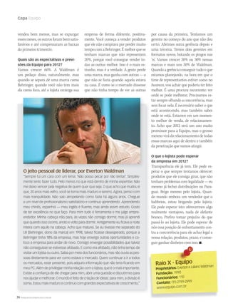 74 WWW.MUSICAEMERCADO.COM.BR
Capa Equipo
por causa da primeira. Tentamos um
gerente no começo do ano que não deu
certo. Abrimos outra gerência depois e
uma terceira. Temos dois gerentes em
formatos novos, botando os pingos nos
‘is’. Vamos crescer 20% ou 30% nessas
marcas e mais uns 30% de Waldman.
Quandoagerênciaconseguirtudooque
estamos planejando, na hora em que o
time de representantes estiver coeso no
business, vou achar que poderia ter feito
melhor. É uma procura recorrente: ver
onde se pode melhorar. Precisamos es-
tar sempre olhando a concorrência, mas
sem focar nela. É necessário saber o que
está acontecendo, mas também saber
onde se está. Estamos em um momen-
to melhor de venda, de relacionamen-
to. Acho que 2012 será um ano muito
promissor para a Equipo, mas o grosso
mesmo virá do relacionamento de todas
essas marcas aqui de dentro e também
da penetração que vamos atingir.
O que o lojista pode esperar
da empresa em 2012?
Transparência ele já tem. Ele pode es-
perar o que sempre tentamos oferecer:
produtos que ele consiga girar, que não
tenhamproblemascomlegalidade—eu
mesmo já fechei distribuições no Para-
guai. Brigo mesmo pelo lojista. Quan-
do mando embora um vendedor que o
ludibriou, estou brigando pelo lojista.
Ele pode esperar isto: oferecermos algo
realmente vantajoso, nada de elefante
branco. Prefiro tomar prejuízo do que
passá-lo ao lojista. Ele pode esperar de
nós essa posição de enfrentamento con-
tra a concorrência para ele achar legal a
nossa relação, produtos, prazo, e conse-
guir ganhar dinheiro com isso. 
O jeito pessoal de liderar, por Everton Waldman
“Sempre fui um cara com um lema: ‘Não posso pecar por não tentar’. Simples-
mente tento fazer tudo. Pelo menos no que está dentro de minha expertise. Não
me deixo vencer pela negativa de quem quer que seja. O que acho que mudou é
que, 20 anos mais velho, você se torna mais maduro e sereno. Agora, penso com
mais tranquilidade. Não saio atropelando como fazia há alguns anos. Cheguei
a um nível de profissionalismo satisfatório e continuo aprendendo. Aprendendo
meu chinês, espanhol — meu inglês é fluente, mas ainda assim estudo. Gosto
de ter excelência no que faço. Para mim tudo é ferramenta e me julgo empre-
endedor. Minha cabeça não para, às vezes não consigo dormir, mas já aprendi
que quando isso ocorre, anoto e volto para dormir. Antigamente eu ficava a noite
inteira com aquilo na cabeça. Acho que maturei. Se eu tivesse me separado do
Uli [Behringer, dono da marca] em 1998, talvez ficasse desesperado, porque a
Behringer tinha 18% da empresa, mas hoje enxergo outras oportunidades e co-
loco a empresa para andar de novo. Consigo enxergar possibilidades que talvez
não conseguisse se estivesse afobado. E como era afobado, não tinha tempo de
visitar um lojista ou outro. Sabia por meio dos funcionários, mas não ouvia as pes-
soas diretamente para ver como estava o mercado. Quero continuar a ir a todos
os mercados, estar presente, pois adquiro informação que não teria ficando em
meu PC. Além de privilegiar minha relação com o lojista, que é o mais importante.
Existe a confiança de ele chegar para mim, abrir uma questão e discutirmos para
nos ajudar e melhorar. O mundo é feito de criação de ideias: para mim, a divisão é
soma. Estou mais maduro e continuo com grandes expectativas de crescimento.”
Raio X - EquipoRaio X - Equipo
Proprietários: EvertoneJulianoWaldman
Fundação: 1990
Funcionários: 110
Contato: (11) 2199-2999
www.equipo.com.br
vendeu bem menos, mas se expurgar
esses meses, os outros foram bem satis-
fatórios e até compensaram as baixas
do primeiro trimestre.
Quais são as expectativas e previ-
sões da Equipo para 2012?
Vamos crescer 60%. A Waldman é
um pedaço disso, naturalmente, mas
quando se separa de uma marca como
Behringer, quando você não tem mais
ela como foco, até o lojista enxerga sua
empresa de forma diferente, positiva-
mente. Você começa a vender produtos
que ele não comprava por perder muito
tempo com a Behringer. É melhor que se
tenham marcas que não representem
20%, porque você consegue vender to-
das as outras melhor. Isso é o mais es-
tranho, mas é a verdade. A gente perde
uma marca, mas ganha com outras — o
que não se fazia quando aquela estava
na casa. É como se o mercado dissesse
que não tinha tempo de ver as outras
Fernandmm58_equipo.indd 74 12/12/11 21:24
 