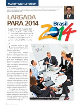76 WWW.MUSICAEMERCADO.COM.BR
Busque ajuda em entidades como Sebrae ou Senac, quanto
mais bem preparados estiverem, melhor será o resultado
LARGADA
PARA 2014PARA 2014
é baterista, pós-graduado em Marketing pela Escola Superior de Propaganda e Marketing (ESPM) e mestre em Comunicação e Mercados.
Além de lecionar Planejamento Estratégico na Universidade Anhembi Morumbi, é autor do livro Dominando Estratégias e Negócios.
Site: www.marketingenegocios.com.br
ALESSANDRO SAADE
MARKETING E NEGÓCIOS
O ANO VIRA E OS PLANOS SÃO
POSTOS EM AÇÃO. COMO ESTÁ O
SEU PREPARO PARA A DEMANDA
DO SETOR NOS JOGOS QUE SE
AVIZINHAM? NÃO DEIXE PARA A
ÚLTIMA HORA, SAIA NA FRENTE
Éimpressão minha ou 2011
passou mais rápido que 2010?
Mal paramos para prestar
atenção e chegou 2012!
Bem, como sempre, é hora de
fazer um balanço pessoal, se atin-
gimos os nossos objetivos de virada
de ano, nossos propósitos de mais
longo prazo, se alcançamos nossos
desejos... Conseguiu? Chegou perto?
Está no caminho? Não desanime se
ainda não chegou lá. Perseverança é
sempre necessária!
Se precisarmos analisar as vira-
das de ano no cenário internacional,
2012 parece bem mais assustador que
2011. A Europa complicada, os Esta-
dos Unidos endividados e a China di-
minuindo seu ritmo de crescimento.
Já dentro do Brasil a coisa está bem
diferente. Apesar da influência do mo-
vimento no mercado internacional, o
mercado doméstico é bem mais pro-
missor, mesmo com alguns segmentos
inflados, como o da construção civil.
Para nós, do setor de música, even-
toseentretenimento,nuncafoitãopro-
missor!OPaísentroudeveznarotados
grandes shows internacionais, além do
retorno de grandes eventos domésticos,
como o Rock in Rio — que, inclusive, já
comenteiemoutroartigoaqui.
mm58_saade.indd 76 12/12/11 20:01
 