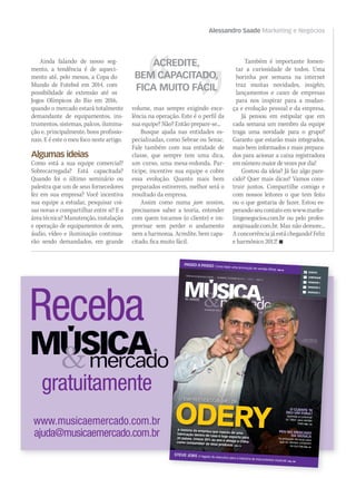 Alessandro Saade Marketing e Negócios
Ainda falando de nosso seg-
mento, a tendência é de aqueci-
mento até, pelo menos, a Copa do
Mundo de Futebol em 2014, com
possibilidade de extensão até os
Jogos Olímpicos do Rio em 2016,
quando o mercado estará totalmente
demandante de equipamentos, ins-
trumentos, sistemas, palcos, ilumina-
ção e, principalmente, bons profissio-
nais. E é este o meu foco neste artigo.
Algumas ideias
Como está a sua equipe comercial?
Sobrecarregada? Está capacitada?
Quando foi o último seminário ou
palestra que um de seus fornecedores
fez em sua empresa? Você incentiva
sua equipe a estudar, pesquisar coi-
sas novas e compartilhar entre si? E a
áreatécnica?Manutenção,instalação
e operação de equipamentos de som,
áudio, vídeo e iluminação continua-
rão sendo demandados, em grande
Também é importante fomen-
tar a curiosidade de todos. Uma
horinha por semana na internet
traz muitas novidades, insights,
lançamentos e cases de empresas
para nos inspirar para a mudan-
ça e evolução pessoal e da empresa.
Já pensou em estipular que em
cada semana um membro da equipe
traga uma novidade para o grupo?
Garanto que estarão mais integrados,
mais bem informados e mais prepara-
dos para acionar a caixa registradora
em número maior de vezes por dia!
Gostou da ideia? Já faz algo pare-
cido? Quer mais dicas? Vamos cons-
truir juntos. Compartilhe comigo e
com nossos leitores o que tem feito
ou o que gostaria de fazer. Estou es-
perando seu contato em www.marke-
tingenegocios.com.br ou pelo profes-
sor@saade.com.br. Mas não demore...
A concorrência já está chegando! Feliz
e harmônico 2012! 
ACREDITE,
BEM CAPACITADO,
FICA MUITO FÁCIL
volume, mas sempre exigindo exce-
lência na operação. Este é o perfil da
sua equipe? Não? Então prepare-se...
Busque ajuda nas entidades es-
pecializadas, como Sebrae ou Senac.
Fale também com sua entidade de
classe, que sempre tem uma dica,
um curso, uma mesa-redonda. Par-
ticipe, incentive sua equipe e cobre
essa evolução. Quanto mais bem
preparados estiverem, melhor será o
resultado da empresa.
Assim como numa jam session,
precisamos saber a teoria, entender
com quem tocamos (o cliente) e im-
provisar sem perder o andamento
nem a harmonia. Acredite, bem capa-
citado, fica muito fácil.
WWW.MUSICAEMERCADO.COM.BR | NOVEMBRO E DEZEMBRO DE 2011 | Nº 57 | ANO 10
WWW.MUSICAEMERCADO.COM.BR | NOVEMBRO E DEZEMBRO DE 2011 | Nº 57 | ANO 10
WWW.MUSICAEMERCADO.COM.BR | NOVEMBRO E DEZEMBRO DE 2011 | Nº 57 | ANO 10
WWW.MUSICAEMERCADO.COM.BR | NOVEMBRO E DEZEMBRO DE 2011 | Nº 57 | ANO 10
WWW.MUSICAEMERCADO.COM.BR | NOVEMBRO E DEZEMBRO DE 2011 | Nº 57 | ANO 10
WWW.MUSICAEMERCADO.COM.BR | NOVEMBRO E DEZEMBRO DE 2011 | Nº 57 | ANO 10
WWW.MUSICAEMERCADO.COM.BR | NOVEMBRO E DEZEMBRO DE 2011 | Nº 57 | ANO 10
INFORMAÇÃO PARA O MERCADO DE ILUMINAÇÃO, ÁUDIO E INSTRUMENTOS MUSICAIS
INFORMAÇÃO PARA O MERCADO DE ILUMINAÇÃO, ÁUDIO E INSTRUMENTOS MUSICAIS
INFORMAÇÃO PARA O MERCADO DE ILUMINAÇÃO, ÁUDIO E INSTRUMENTOS MUSICAIS
INFORMAÇÃO PARA O MERCADO DE ILUMINAÇÃO, ÁUDIO E INSTRUMENTOS MUSICAIS
INFORMAÇÃO PARA O MERCADO DE ILUMINAÇÃO, ÁUDIO E INSTRUMENTOS MUSICAIS
INFORMAÇÃO PARA O MERCADO DE ILUMINAÇÃO, ÁUDIO E INSTRUMENTOS MUSICAIS
INFORMAÇÃO PARA O MERCADO DE ILUMINAÇÃO, ÁUDIO E INSTRUMENTOS MUSICAIS
INFORMAÇÃO PARA O MERCADO DE ILUMINAÇÃO, ÁUDIO E INSTRUMENTOS MUSICAIS
INFORMAÇÃO PARA O MERCADO DE ILUMINAÇÃO, ÁUDIO E INSTRUMENTOS MUSICAIS
PASSE ESTA REVISTA PARA SEUS FUNCIONÁRIOS
PASSE ESTA REVISTA PARA SEUS FUNCIONÁRIOS
PASSE ESTA REVISTA PARA SEUS FUNCIONÁRIOS
PASSE ESTA REVISTA PARA SEUS FUNCIONÁRIOS
PASSE ESTA REVISTA PARA SEUS FUNCIONÁRIOS
PASSE ESTA REVISTA PARA SEUS FUNCIONÁRIOS
PASSE ESTA REVISTA PARA SEUS FUNCIONÁRIOS
PASSE ESTA REVISTA PARA SEUS FUNCIONÁRIOS
PASSOAPASSO Como fazer uma promoção de vendas eficaz PÁG.90
PASSE ESTA REVISTA PARA SEUS FUNCIONÁRIOS
PASSE ESTA REVISTA PARA SEUS FUNCIONÁRIOS
PASSE ESTA REVISTA PARA SEUS FUNCIONÁRIOS
PASSE ESTA REVISTA PARA SEUS FUNCIONÁRIOS
GERENTE
COMPRADOR
VENDEDOR 1
VENDEDOR 2
VENDEDOR 3
STEVE JOBS O legado do executivo para a indústria de instrumentos musicais PÁG. 100
OEMPREENDEDORISMODAODERY|NOVEMBROEDEZEMBRO2011|Nº57MÚSICA&MERCADO
A história da empresa que nasceu de umafabricação dentro de casa e hoje exporta para20 países, cresce 30% ao ano e almeja a Chinacomo consumidor de seus produtos PÁG. 74
PDV NO MERCADO
DA MÚSICA
As principais técnicas para
que os clientes comprem
na sua loja PÁG. 68
O CLIENTE TE
DEU UM FORA?
Aprenda a contornar
os ‘nãos’ para vender
mais PÁG. 110
Mauricio e Odery Cunha,Mauricio e Odery Cunha,
fundadores da Odery Drumsfundadores da Odery Drumsfundadores da Odery Drums
mm57_capa.indd 2
04/11/11 20:01
mm58_saade.indd 77 12/12/11 20:02
 
