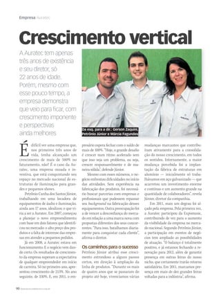 90 WWW.MUSICAEMERCADO.COM.BR
Empresa Auratec
A Auratec tem apenas
três anos de existência
e seu diretor, só
22 anos de idade.
Porém, mesmo com
esse pouco tempo, a
empresa demonstra
que veio para ficar, com
crescimento imponente
e perspectivas
ainda melhores
Crescimento vertical
Édifícil ver uma empresa que,
nos primeiros três anos de
vida, tenha alcançado um
crescimento de mais de 500% no
faturamento, não? É o caso da Au-
ratec, uma empresa ousada e in-
ventiva, que está conquistando seu
espaço no mercado nacional de es-
truturas de iluminação para gran-
des e pequenos shows.
Petrônio Cunha dos Santos Júnior,
trabalhando em uma locadora de
equipamentos de áudio e iluminação,
ainda aos 17 anos, idealizou o que vi-
ria a ser a Auratec. Em 2007, começou
a planejar o novo empreendimento
com base em dois fatores que identifi-
cou no mercado: o alto preço dos pro-
dutos e a falta de interesse das empre-
sas em atender a pequenos pedidos.
Já em 2008, a Auratec estava em
funcionamento. E o negócio vem dan-
do certo. Os resultados de crescimen-
to da empresa superam a expectativa
de qualquer empreendedor em início
de carreira. Só no primeiro ano, apre-
sentou crescimento de 213%. No ano
seguinte, de 330%. E, em 2011, o em-
presário espera fechar com o saldo de
mais de 100%. “Hoje, o grande desafio
é crescer num ritmo acelerado sem
que isso seja um problema, ou seja,
crescer responsavelmente e de ma-
neira sólida”, defende Júnior.
Mesmo com esses números, o ne-
gócio enfrentou dificuldades no início
das atividades. Sem experiência na
fabricação dos produtos, foi necessá-
rio buscar parcerias com empresas e
profissionais que pudessem repassar
seu background na fabricação desses
equipamentos. Outra preocupação foi
a de vencer a desconfiança do merca-
do em relação a uma marca nova com
propostas diferentes dos seus concor-
rentes. “Para isso, batalhamos diaria-
mente para conquistar cada cliente”,
afirma o diretor.
Os caminhos para o sucesso
Petrônio Júnior atribui esse cresci-
mento estrondoso a alguns passos
certos, em direção à ampliação da
linha de produtos. “Durante os mais
de quatro anos que se passaram do
projeto até hoje, vivenciamos várias
mudanças marcantes que contribu-
íram ativamente para a consolida-
ção do nosso crescimento, em todos
os sentidos. Internamente, a maior
mudança percebida foi a implan-
tação da fábrica de estruturas em
alumínio — inicialmente só traba-
lhávamos em aço galvanizado — que
acarretou um investimento enorme
e contínuo e um aumento grande na
quantidade de colaboradores”, revela
Júnior, diretor da companhia.
Em 2011, mais um degrau foi al-
çado pela empresa. Pela primeira vez,
a Auratec participou da Expomusic,
contribuindo de vez para o aumento
da visibilidade da empresa no merca-
do nacional. Segundo Petrônio Júnior,
a participação em eventos de negó-
cios tem ampliado as possibilidades
de atuação. “O balanço é totalmente
positivo, e já estamos fechando a re-
novação para 2012, além de garantir
presença em outras feiras do nosso
nicho, que certamente trarão retorno
satisfatório. Em 2011, marcamos pre-
sença em mais de dez grandes feiras
voltadas para a indústria”, afirma.
Da esq. para a dir.: Gerson Zaquini,
Petrônio Júnior e Márcia Fagundes
mm58_empresa_auratec.indd 90 13/12/11 19:31
 