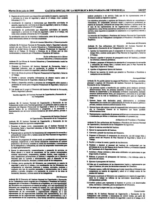Martes 26dejulio de 2005 GACETA OFICIAL DE LA REPÚBLICA BOLIVARIANA DE VENEZUELA 340.527
2. Registro de profesionales que desarrollen actividades de asesoría, capacitación
y servicios en el área de seguridad y salud en el trabajo, cinco unidades
tributarias (5 U.T.).
3. Acreditación de empresas e instituciones que desarrollen actividades de
asesoría, capacitación y servicios en el área de seguridad y salud en el trabajo,
cinco unidades tributarías (5 U.T.) anuales.
4. Acreditación de profesionales que desarrollen actividades de asesoría,
capacitación y servicios en el área de seguridad y salud en el trabajo, dos
coma cinco unidades tributarias (2,5 U.T.) anuales.
La acreditación tanto de las empresas e instituciones, como de los profesionales
antes mencionados deberá ser renovada anualmente.
Oficinade Asuntos EducativosyComunkacionales
Articulo 26. El Instituto Nacional de Prevención, Salud y Seguridad Laborales
contará con una Oficina de Asuntos Educativos y Comunicacionales, la cual
servirá de unidad técnica de apoyo al Régimen Presttcional de Seguridad y
Salud en el Trabajo. El Director o Directora de la Oficina será de libre
nombramiento y remoción por el Presidente o Presidenta del Instituto.
De las atribuciones de laOficina
de AsuntosEducativosy Comunicacionales
Artículo 27. La Oficina de Asuntos Educativos y Comunicacionales tendrá las
atribuciones siguientes:
1. Proponer al Directorio del Instituto Nacional de Prevención, Salud y
Segundad Laborales, para su aprobación, la política de educación y
comunicación en materia de segundad y salud en el trabaja
2. Servir de oficina de prensa del Régimen Prestacional de Seguridad y Salud en
el Trabajo.
3. Diseñar y ejecutar campañas informativas de alcance masivo sobre el
Régimen Prestacional de Segundad y Salud en el Trabajo.
4. Deñnir y desarrollar estudios y proyectos de investigación sobre asuntos y
problemas de interés para el Régimen Prestacional de Seguridad y Saluden el
Trabajo.
5. Las demás que le asigne el Directorio del Instituto Nacional de Prevención,
Salud y Segundad Laborales.
Sección segunda: del Instituto Nacional de Capacitación y Recreación de
los Trabajadores
Finalidad
Articulo 28. El Instituto Nacional de Capacitación y Recreación de k»
Trabajadores tendrá como finalidad garantizar a la población sujeta al campode
aplicación del Régimen Prestacional de Seguridad y Salud en el Trabajo la
gestión directa de su infraestructura y programas; y la asociación o
intermediación con servicios turístico-recreativos del sector publico, privado o
mixto.
Competencias del Instituto Nacional
de Capacitacióny Recreaciónde los Trabajadores
Articulo 29. El Instituto Nacional de Capacitación y Recreación de los
Trabajadores tendrá las siguientes competencias:
1. Presentar al órgano rector, conjuntamente con el Instituto Nacional de
Prevención, Salud y Segundad Laborales, el Plan Nacional de Seguridad y
Salud en el Trabajo.
2. Proponerpara su aprobación los lineamientos del componente de recreación y
utilización del tiempo libre y turismo social del Plan Nacional de Seguridad y
Salud en el Trabajo.
3. Promover los programas de turismo social, en coordinación con organismos,
empresas, cooperativas y otras formas asociativas comunitarias de carácter
productivo o de servicio, tomando en cuenta las necesidades y características
de los trabajadores y trabajadoras, asi como las temporadas vacacionaks para
su mejoraprovechamiento.
4. Ejercer la administración, comercialización y prestación de servicios, en
forma directa o a través de concesiones, de los centros recreacionalet,
colonias vacacionales, campamentos, posadas, hoteles, casas sindicales y
otras instalaciones pertenecientes al Instituto o asignados por el Ejecutivo
Nacional para su custodia y administración, pan el desarrollo de los
programas de recreación, descanso y turismo social de loatrabajadores.
5. Celebrar, previa aprobación del Ministerio con competencia en materia de
seguridad y salud en el trabajo, y en coordinación con los Ministerios con
competencias en relaciones exteriores y turismo, convenios, contrato» o
' cualquier otro tipo de acuerdos nacionales o internacionales, con el sector
público o. privado, dirigidos a la realización de eventos en las áreas de
recreación, descanso y turismo social de los trabajadores.
DelDirectorio
Artículo 30. El Directorio del Instituto Nacional de Capacitación y Recreación
de los Trabajadores estará integrado por el Presidente o Préndenla del Instituto,
designado por el Presidente o Presidenta de la República, uno unartpmuiUnte
del Ministerio con competencia en materiade trabajo, uno una represéntamedel
Ministerio con competencia en materia de turismo, un o una representante del
Instituto Nacional de Prevención, Salud y Seguridad Laborales, un o una
representante de las comunidades y organizaciones <~Wjffftt. un o una
representante de las organizaciones sindicales más representativas, un o una
representante de las organizaciones empresariales mas representativas y un o
unarepresentante de las cooperativas y otras formas asociativas comunitariasde
carácter productivo o de servicio. Cada uno de los representantes ante el
Directorio tendrá su respectivo suplente.
Los miembros principales y suplentes del Directorio deberán ser venezolanos o
venezolanas, de comprobada solvencia moral y experiencia profesional en
materia de recreación, utilización del tiempo libre, descanso y turismo social. En
el caso de .los representantes de las organizaciones sindicales y de las
cooperativas y otras formas asociativas comunitarias de carácter productivo o de
servicio, estos requisitos se ajustaran en consonancia a su experiencia laboral y
trayectoria.
La remoción del Presidente o Presidenta del Instituto Nacional de Capacitación
y Recreación de los Trabajadores corresponde al Presidente o Presidenta de la
República.
Atribuciones delDirectorio
Articulo 31. Son atribuciones del Directorio del Instituto Nacional de
Capacitación y Recreación de los Trabajadores las siguientes:
1. Aprobar los lineamientos para el componente de recreación y utilización del
tiempo libre y turismo social para el Plan Nacional de Segundad y Salud en
el Trabajo.
2. Discutir y aprobar el proyecto de presupuesto anual del Instituto, y conocer
los informes y balances periódicos.
3. Diseñar y proponer al Ministeriode adscripción el componente de recreación
y utilización del tiempo libre y turismo social para el Plan Nacional de
Seguridad y Salud en el Trabajo.
4. Aprobarel Reglamento Internodel Instituto.
5. Discutir las materias de interés que presente su Presidente o Presidenta o
cualquiera de susmiembros.
Incompatibilidad
Artículo 32. No podrán ejercer los cargos de Presidente o Presidenta, miembros
principal o suplente del Directorio del Instituto Nacional de Capacitación y
Recreación de los Trabajadores:
1. Las personas sujetas a interdicción por condena penal mediante sentencia
definitivamente firme, las personas sometidas a beneficio de atraso y los
fallidos no rehabilitados y los declarados civilmente responsables mediante
sentencia definitivamente firme, por actuaciones u omisiones en la actividad
profesional en la cual se fundamenta su acreditación para ser elegible al
cargo.
2. Quienes hayan sido declarados penal, administrativa o civilmente
responsables con ocasión de la administración de fondos de carácter público o
privado, mediante sentencia definitivamente firme.
3. Quienes hayan sido sujetosa autos de responsabilidad administrativa dictados
por la Contraloría General de la República que hayan quedado
definitivamente firme.
4. Representantes o apoderados de personasjurídicas que se encuentren incursas
o condenadas pordelitos o violaciones vinculadas a la presente Ley.
Atribuciones del PresidenteoPresidenta
Articulo 33. Son atribuciones del Presidente o Presidenta del Instituto Nacional
de Capacitación y Recreación de los Trabajadores las siguientes:
1. Ejercer la máxima autoridad del Instituto.
2. Ejercer la representación del Instituto.
3. Convocar y presidir las reuniones del Directorio.
4. Proponer al Directorio el componente de recreación, uso del tiempo libre y
turismo social del Proyecto de Plan Nacional de Segundad y Salud en el
Trabajo.
5. Recibir y evaluar la cuenta y gestión de los directores.
6. Nombrar y destituir al personal del Instituto de conformidad con las
previsiones de la Ley del Estatuto de la Función Pública y el Estatuto Especial
del Funcionariode la Seguridad Social.
7. Autorizar yfirmarcontratos y otros actos celebrados con particulares en que
tenga interés el Instituto.
8. Elaborar.el proyecto de presupuesto del Instituto, y los informes sobre la
ejecución del mismo.
9. Ejecutarel presupuesto del Instituto.
10.Velar por el cumplimiento de las disposiciones legales y reglamentarías que
rigenal Instituto,asi como las decisiones emanadas del Directorio.
11.Presentar cuenta y todos los informes que le sean requeridos, al Ministerio con
compcieucia en materia de seguridad y salud en el trabajo acerca de los
asunto*del Instituto.
12.Presentar anualmente al Ministeriocon competencia en materia de seguridad y
salud en el trabajo un informe de las actividades desarrolladas en el
correspondienteperiodo.
13.Conferir poderes para representar al Instituto en juicios o en determinados
actos,convenios o contratos,previa autorización del Directorio.
14. Lasotras que le asigne esta Ley y su Reglamento.
Controltutelar
Artículo 34. El Instituto Nacional de Capacitación y Recreación de los
Trabajadores está sometido a mecanismos de control tutelar, por parte del
Ministerio con competencia en materia de seguridad y salud en el trabajo, en el
 