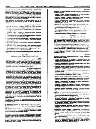 340.528 GACETA OFICIALDE LAREPÜBUCABOLIVARIANA DEVENEZUELA Martes 26 dejulio de 2005
ámbito de control de gestión de las políticas desarrolladas y ejecutadas; en la
evaluación de la información obtenida y generada por el Instituto en lamateria
especifica de su competencia, en la evaluación del Plan Operativo anual en
relación con los recursos asignados para su operaüvidad y en la ejecución de
auditorias administrativas y financieras enla oportunidad que su funcionamiento
genere el incumplimiento deatribuciones, funciones, derechos yobligaciones,de
conformidad conla LeyOrgánica deAdministración Pública, laLey Orgánicade
Procedimientos Administrativos ysusReglamentos.
Estos mecanismos de control tutelar no excluyen cualquier otro que sea
necesario para el cumplimiento de sus fines por parte del Ministerio de
adscripción.
Delpatrimonio yfuentes deingreso
Articulo 35. El patrimonio y las fuentes de ingreso del Instituto Nacional de
Capacitación y Recreación delosTrabajadores estarán integradospor:
1. Lasasignaciones presupuestarias que seestablezcan enlaLey dePresupuesto
para el Ejercicio Fiscal.
2. Los bienes muebles e inmuebles que pertenecen al Instituto Nacional de
Capacitación y Recreación delos Trabajadores.
3. Los bienes muebles e inmuebles que por orden del Ejecutivo Nacional* le
sean transferidos para el cumplimiento desus fines.
4. Las contribuciones especiales que, por vía de la convención colectiva de
trabajo, obtengan las- organizaciones sindicales pan cumplir cometidos
específicos del Instituto.
5. Recursos provenientes deacuerdos bilaterales, instituciones internacionalesy
organismos multilaterales.
6. Donaciones, legados, aportes, subvenciones y demás liberalidades quereciba
de personas naturales o jurídicas, públicas .o privadas, nacionales o
extranjeras y,pordemás bienes o ingresos que obtenga porcualquiertipo.
7. Cualesquiera otros bienes queadquiriere porotrotitulo.
La administración de estos recursos estará regida porla regla de severidaddel
gasto.
CapituloIV
Del Consejo Nacional deSeguridad y Salad enel Trabajo
Articulo 36. Se crea el Consejo Nacional de Seguridad y Salud en el Trabajo
como instancia asesora del órgano rector en las materias de promoción de la
seguridad y salud en el trabajo, la prevención de los accidentes de trabajo y
enfermedades ocupacionales, el control de lascondiciones y medio ambientede
trabajo, y de recreación, utilización del tiempo libre, descanso y turismo social
del Régimen Prestacional deSeguridad y Salud enelTrabajo.
De suintegracióny designación
Articulo 37. El Consejo Nacional de Seguridad y Salud en el Trabajo estará
integrado porun Presidente o Presidenta; uno una representante decada uno de
los Ministerios con competencia en materia de salud, trabajo, ambiente,
producción y comercio, turismo yrecreación, educación, planificación, y ciencia
y tecnología; dos representantes de las organizaciones sindicales más
representativas; dos representantes de las organizaciones empresariales más
representativas; dosrepresentantes delas cooperativas yotras formas asociativas
comunitarias decarácter productivo o deservicio; uno una representante de las
organizaciones de las comunidades organizadas vinculadas al componente de
prevención, seguridad y salud laboral; un o unarepresentante de los pueblos,
organizaciones y comunidades indígenas; un o una representante de las
organizaciones de las comunidades organizadas vinculadas al componente de
recreación, utilización del tiempo libre, descanso y turismo social; un o una
representante de lasinstituciones deeducación superior con programas relativos
a la prevención, seguridad y salud laboral; un ó una representante de las
instituciones de educación superior con programas relativos a la recreación,
utilización del tiempo libre, descanso y turismo social; dos representantes de las
organizaciones de trabajadores y trabajadoras con discapacidad más
representativas del área; dos representantes de las organizaciones de
profesionales y técnicos más representativas del área; un o una representante
designado por cada Consejo Estadal y un o una representante designado por
cada Consejo Sectorial. Cada uno de los miembros principales tendrá su
respectivo suplente.
El Reglamento de la presente Ley establecen mecanismos-de rotación de la
representación de los consejos a fin degarantizar,una equilibrada participación,
de losactores sociales.
El Presidente o Presidenta del Instituto Nacional de Prevención, Salud y
Seguridad Laborales previsto en esta Ley,actuará como Secretaria o Secretario
Técnico.
Los integrantes del Consejo Nacional de Seguridad y Salud en el Trabajo
deberán ser especialistas o personas con demostrada compeituria en d campo
objeto delmismo y susfunciones sooadhonorem.
El Presidente o Presidenta dela República designará en Consejo deMinistros, al
Presidente o Presidenta ydemás miembros delConsejo Nacional deSeguridad y
Salud enelTrabajo, propuestos porlosrespectivos órganos,entes e instituciones
que lo componen. Asimismo, podrá incorporar nuevos miembros representantes
de otros despachos ministeriales, institutos, asociaciones de carácter publico o
privado, o asociaciones gremiales, cuando asi lo requieran circunstancias de
orden científico, técnico o sociales.
Atribuciones
Artículo 38.ElConsejo Nacional deSeguridad y Salud en el Trabajo tendrá las
siguientes atribuciones:
1. Asesorar al Órgano Rector en la formulación de la Política Nacional de
Segundad y Salud enel Trabajo cuando éste lo requiera.
2. Asesorar al Presidente o Presidenta de la República y evacuar susconsultas
cuando éste lorequiera enlasmaterias objeto deestaLey.
3. Proponer lineamientos pan el cumplimiento de la Política Nacional de
• Seguridad y Salud en el Trabajo y el funcionamiento de los entes
responsables desuaplicación.
4. Proponer las bases pan la política nacional de investigaciones sobre la
materia, dentro de los programas a ser desarrollados por los organismos
científicos o técnicos nacionales, públicos o privados.
5. Evaluar y emitir opinión «en relación a la suscripción y ratificación de
convenios internacionales, enmateria deseguridad y salud enel trabajo.
6 Dictarel Reglamento Interno pansuorganización y funcionamiento.
7. Lasdemás que lesean asignadas por lapresente Leyy su Reglamento.
CapituloV
De losServicies deSeguridad y Salud end Trabajo
Articulo 39. Los empleadores y empleadoras, así como las cooperativas y las
otras forma* asociativas comunitarias de carácter productivo o de servicio,
deben organizar unservicio propio o mancomunado de Seguridad y Salud enel
Trabajo, conformado de manen multidisdplinaria, de carácter esencialmente
preventivo, deacuerdoaloestablecido enel Reglamento deesta Ley.
La exigencia-de organización deestos Servicios se regirá porcriterios fundados
en el número de trabajadores y trabajadoras ocupados y en una evaluación
técnica delascondiciones y riesgos específicos decada empresa, entre otros.
Losrequisitos panlaconstitución, funcionamiento, acreditación ycontrol de los
Servicio* de Seguridad y Salud en el Trabajo serán establecidos mediante el
Reglamento deesta Ley.
Funciones
Articulo 40. Los Servicios de Seguridad y Salud en el Trabajo tendrán entre
otra*funciones, las siguientes:
1. Asegurar la protección de los trabajadores y trabajadoras contra toda
condición queperjudique su salud producto de la actividad laboral y delas
condiciones enque ésta se efectúa.
2. Promovery mantenerel nivel máselevado posible debienestar físico, mental
y social delostrabajadoresy trabajadoras.
3. Identificar, evaluar y proponer los correctivos que permitan controlar las
condiciones y medio ambiente de trabajo que puedan afectar tanto la salud
física como mental delostrabajadores y trabajadoras en el lugar detrabajo o
que pueden incidir en el ambiente externo del centro de trabajo o sobre la
talud desufamilia.
4. Asesorar tanto a losempleadores o empleadoras, como a los trabajadores y
trabajadoras enmateria deseguridad y salud en el trabajo.
5. Vigilar lasalud delostrabajadores y trabajadoras en relación conel trabajo.
6. Suministrar oportunamente a lostrabajadores y lastrabajadoras los informes,
exámenes, análisis clínicos y paraclínicos, quesean practicados porellos.
7. Asegurar el cumplimiento de las vacaciones por parte de los trabajadores y
trabajadorasy eldescanso dela faenadiaria.
8. Desarrollar y mantener un Sistema de Vigilancia Epidemiológica de
accidente*y enfermedades ocupacionales, deconformidad conlo establecido
en el Reglamento delapresente Ley.
9. Desarrollar y mantener unSistema deVigilancia de la utilización del tiempo
libre, de conformidad conl o establecido en el Reglamento de la presente
Ley.
lO.Reportar los accidentes de trabajo y las enfermedades ocupacionales al
Instituto Nacional de Prevención, Salud y Seguridad Laborales, de
conformidad con d Reglamento delapresente Ley.
11.Desarrollar programa*depromoción delaseguridad y salud enel trabajo, de
prevención de accidente» y enfermedades ocupacionales, de recreación,
utilización ddtiempolibre,descanto y turismo social.
12.Promover planes pan laconstrucción, dotación, mantenimiento y protección
de infraetttuctun iH*"fiftf a los programas de recreación, utilización del
tiempo libre,descanso y turismo social.
13.Organizar los sistemas de atención de primeros auxilios, transporte de
lesionados, atención médica de emergencia y respuestas y planes de
contingencia.
14.1nvestigar los accidentes de trabajo y la* enfermedades ocupacionales alos
solos fines deexplicar lo sucedido y adoptar los correctivos necesarios, sin
que esta actuación interfien con la* competencias de las autoridades
públicas.
IS.Bvahiar y conocer las condiciones de la*nuevas instalaciones antes dedar
inicio asufuncionamiento.
l6.Haborar la propuesta de Programa de Seguridad y Salud en el Trabajo, y
someterlo alaconsideración dd Comité deSeguridad y Salud Laboral, a los
fines de ser presentado al Instituto Nacional de Prevención, Salud y
Seguridad Laboralespansuaprobación yregistro.
 