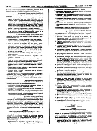 340.530 GACETAOFICIAL DE LAREPÚBLICA BOLIVARIANADE VENEZUELA Martes 264e julio de 2005
El registro, constitución, funcionamiento, acreditación y certificación, de los
Comités de Seguridad y Salud Laboral seregularámediante Reglamento.
Atribuciones del Comitéde Seguridady SaludLaboral
Articulo 47. El Comité de Seguridad y Salud Laboral tendrá las siguientes
atribuciones:
1. Participar en la elaboración, aprobación, puesta en práctica y evaluación del
Programa de Seguridad y Salud en el Trabajo. A tal efecto, en su seno
considerará, antes de su puesta en práctica y en loreferentea su incidencia en
la seguridad y salud en el trabajo, los proyectos en materia de planificación,
organización del trabajo e introducción de nuevas tecnologías, organización y
desarrollo de las actividades de promoción, prevención y control, asi como de
recreación, utilización del tiempo libre, descanso, turismo social, y dotación,
mantenimiento y protección de la infraestructura de las áreas destinadas para
esos fines, y del proyecto y organización de la formación en lamateria.
2. Promover iniciativas sobre métodos y procedimientos para el control efectivo
de las condiciones peligrosas de trabajo, proponiendo la mejora, de los
controles existentes o la corrección de las deficiencias detectadas.
De lasfacultades del Comitéde Seguridady SaludLaboral
Articulo 48. En el ejercicio de sus funciones, el Comité de Seguridad y Salud
Laboral está'facultado para:
1. Aprobar el proyecto de Programa de Seguridad y Salud en el Trabajo de la
empresa y la vigilancia de su cumplimiento para someterlo a la consideración
del Instituto Nacional de Prevención, Salud y Seguridad Laborales.
2. Vigilar las condiciones de seguridad y salud en el trabajo y conocer
directamente la situación relativa a la prevención de accidentes de trabajo y
enfermedades ocupacionales y la promoción de la seguridad y salud, asi
como la ejecución de los programas de larecreación,utilización del tiempo
libre, descanso, turismo social, y la existencia y condiciones de la
infraestructura de las áreas destinadas para esosfines,realizandoa tal efecto
las visitas que estime oportunas.
3. Supervisar los servicios de salud en el trabajo de la empresa, centro de
trabajo o explotación.
4. Prestar asistencia y asesoramiento al empleador o empleadora y a los
trabajadores y trabajadoras.
5. Conocer cuantos documentos e informes relativos a las condiciones de
trabajo sean necesarios para el cumplimiento de sus funciones, asi como los
procedentes de la actividad del servicio de prevención, en su caso.
6. Denunciar las condiciones inseguras y el incumplimiento de los acuerdos que
se logren en su seno en relación a las condiciones de seguridad y salud en el
trabajo.
7. Conocer y analizar los daños producidos a la salud, al objeto de valorar sus
causas y proponer las medidas preventivas.
8. Conocer y aprobar la memoria y programación anual del Servicio de
Seguridad y Salud en el Trabajo.
A fin de dar cumplimiento a lo dispuesto en esta Ley respecto de la colaboración
entre empresas en los supuestos de desarrollo simultáneo de actividades en un
mismo lugar de trabajo, se podrá acordar la realización dereunionesconjuntas
de los Comités de Seguridad y Salud Laboral o, en su defecto, otras medidas de
actuación coordinada.
De la responsabilidaden la constitución
del Comitéde Seguridady SaludLaboral
Artículo 49. La constitución del Comité será responsabilidad de:
1. Los delegados o delegadas de prevención, las organizaciones sindicales de
trabajadores y los trabajadores y trabajadoras en general.
2. Los empleadores o empleadoras, quienes deben participar activamente en su
constitución y funcionamiento.
3. El Instituto Nacional de Prevención, Salud y Seguridad Laborales por medio
de sus funcionarios o funcionarias, y los Inspectores, o Inspectoras y
Supervisores o Supervisoras del Trabajo quienes podrán convocar a laspartes
a realizar las actuaciones necesarias parasu constitución.
Del Comitéde Seguridady SaludLaboral
en las empresas intermediarias, contratistasy de trabajo temporal
Artículo 50. Los trabajadores y trabajadoras contratados por empresasde trabajo
temporal, mediante intermediarios, o los trabajadores y trabajadoras de las
contratistas, designaran delegados o delegadas de prevención de acuerdo a lo
establecido en el presente Capitulo. Dependiendo del tamaño de la empresa,
establecimiento o explotación, estos delegados o delegadas podrán incorporarse
al Comité de Seguridad y Salud Laboral existente o conformar uno propio. El
Reglamento de la presente Ley establecerá los mecanismos apropiados a tal
efecto.
Capítulo ni
De los Consejos Estadales, Municipales y por Rama de Actividad
Económica de Seguridad y Salad ca d Trabajo
Artículo 51. En los estados y en cada uno de sus municipios, se constituirán
Consejos de Prevención, Salud y Seguridad Laborales como órganos de
participación y control del Régimen Prestacional de Seguridad y Salud en el
Trabajo, asi como por rama de actividad económica, si hubiese lugar, los cuales
estarán conformados por:
1. Representantes de los empleadores o empleadoras y de los trabajadores o
trabajadoras ante los Comités de Seguridad y SaludLaboral.
2. Representantes de las organizaciones empresariales y laborales.
' 3. Representantes de la comunidad organizada del municipio con interés en el
áreade seguridad y saluden el trabajo.
4. Representante*de ios institutos de educación superior con carreras en el área
de seguridad y salud en el trabajo, recreación, utilización del tiempo libre,
descanso y turismo social.
5. Representantes de los centros de investigación en el área de seguridad y salud
en d trabajo, recreación, utilización del tiempo libre, descanso y turismo
social.
6. Representantes de las organizaciones gremiales del área de seguridad y salud
en el trabajo, recreación, utilización del tiempo libre, descanso y turismo
social.
El Reglamento de la presente Ley establecerá el número de representantes y los
mecanismos de elección y participación de los sectores antes mencionados.
Funciones de ¡os ConsejosEstadales, Municipales
%
-ySectorialesde Seguridady Salud en el Trabajo
Ártica)» 52. Los Consejos Estadales, Municipales y Sectoriales de Seguridad y
Salad en d Trabajotendrán las siguientes funciones y atribuciones:
1. Evaluación y control social de la ejecución de las políticas y del
nmcionamienlo general, a los niveles estadal, municipal y sectorial del
Régimen Prestacional de Seguridad y Salud en él Trabajo.
2. Vigilancia y control social de la acción de los funcionarios y funcionarias en
la inspección y supervisión de los centros de trabajo y en el desempeño de
sus funciones.
3. Participación en la elaboración de las políticas del Instituto Nacional de
Prevención, Salud y Seguridad Laborales en tos niveles correspondientes a
suáreade competencia.
4. Participación en la discusión para la elaboración y-control del presupuesto
dd Instituto Nacional de Prevención, Salud y Seguridad Laborales en base a
laspolíticas definidas.
5. Evaluación periódica de la situación de seguridad y salud en el trabajo en su
áreade acción.
6. Documentación, seguimiento de las estadísticas y realización de estudios e
investigaciones para profundizar el conocimiento de los procesos de trabajo
y de lo» agente* peligrosos para la vida, la salud y la seguridad de los
trabajadores y trabajadoras y el medio ambiente, asi como de la relación
existente entre la calidad de vida, la salud y la recreación, utilización del
tiempo libre,descanso y turismo social en el área de acción correspondiente.
7. Colaboración con los organismos oficiales en el desarrollo de programas de
formación y capacitaciónrelativosal sector.
8. Desarrollo de investigaciones en materia de seguridad y salud en el trabajo
en d áreade acción correspondiente. A tal fin podrán crear fondos especiales
parafinanciarel desarrollo de las mismas.
9. Dotarse de su propia organización y normativa de funcionamiento y
desarrollar redes de colaboración, elaboración, intercambio y discusión con
participación de los factores interesados y promover las relaciones con
instituciones nacionales e internacionales afines.
10. Discutir un informe anual sobre la situación del área de acción
correspondiente y publicar el mismo para discusión de los empleadores y-
empleadoras y de los trabajadores y trabajadoras interesados, los Comités de
Seguridad y Salud Laboral, las instancias académicas estadales, nacionales e
internacionales.
11. Presentar d informe anual e informes específicos al Instituto Nacional de
Prevención, Salud y Seguridad Laborales, y al Consejo Nacional de
Seguridad y Salud en el Trabajo.
12. Desarrollar propuestas de normas especificas en materia de condiciones y
medio ambiente de trabajo y seguridad y salud laborales relacionadas y
adaptadas a losrequerimientosyrealidadesdel sector o subsectores para ser
propuestasal InstitutoNacional de Prevención, Salud y Seguridad Laborales.
13. Evaluary promover normas y asesorar a las convenciones colectivas dentro
oesuamono.
14. Responder las consultas e informes que le solicite el Instituto Nacional de
Prevención,Salud y Seguridad Laborales.
15. Las demás que en su convocatoria le fije el Instituto y que sus miembros se
asignen de acuerdo a la normativa establecida.
TÍTULO IV
DE LOS DERECHOS Y DEBERES
Capítulo I
Derechas y deberes de ios trabajadores y trabajadoras
Derechosde los trabajadoresy lastrabajadoras
ArÜMlst 53. Los trabajadores y las trabajadoras tendrán derecho a desarrollar
sus laboresen unambiente de trabajo adecuado y propicio para el pleno ejercicio
de sus facultades físicas y mentales, y que garantice condiciones de seguridad,
salud, y bienestar adecuadas. End ejercicio del mismo tendrán derecho a:
1. Ser informados, con carácter previo al inicio de su actividad,- de las
condiciones en que ésta se va a desarrollar, de la presencia de sustancias
tóxicas en d área de trabajo, de los darlos que las mismas puedan causar a su
salud, asi como los medios o medidas paraprevenirlos.
 