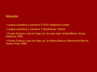 Bibliografía
• Lengua castellana y Literatura 3º ESO. Magisterio Casals.
• Lengua castellana y Literatura 1º Bachillerato....