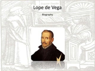 Lope de Vega
Biography
 