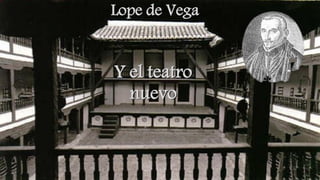 Lope de Vega

Y el teatro
nuevo

 