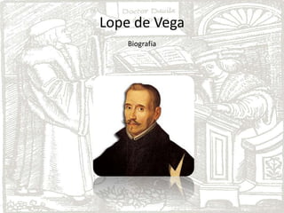 Lope de Vega
Biografía
 