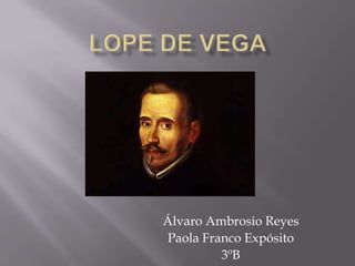 Álvaro Ambrosio Reyes
Paola Franco Expósito
         3ºB
 
