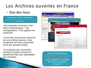 Favoriser l’accès à l’information scientifique et techniqueENSSIB. 19/05/104L’Open Access et les Archives ouvertesHAL- Hyper Articles en Ligne(CNRS-CCSD, depuis 2000) Le modèle de l’accès ouvert s’appuie sur deux « voies »  La voie dorée : édition électronique ouverte = revues en ligne qui publient des articles en accès ouvert
