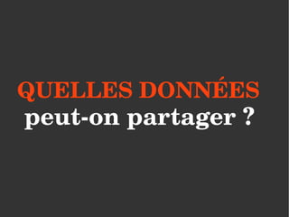 QUELLES DONNÉES
peut­on partager ?
 
