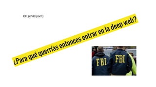 Lo peor de la deep web by sergio-garcia | PPT