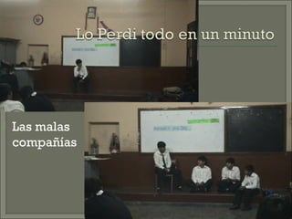  Las malas
compañías
 