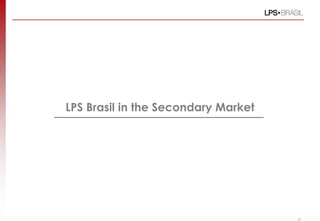 LPS Brasil in the Secondary Market




                                     25
 