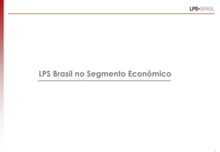 LPS Brasil no Segmento Econômico




                                   17
 