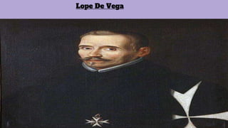 Lope De Vega
 