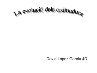 David López García 4D

 