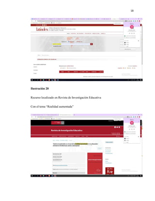 18
Ilustración 20
Recurso localizado en Revista de Investigación Educativa
Con el tema “Realidad aumentada”
 